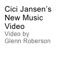 Cici Jansen’s New Music Video
Video by  Glenn Roberson